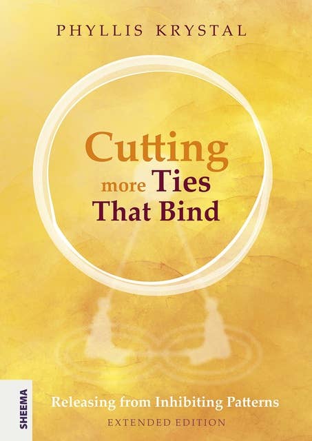 Cutting more Ties That Bind: Releasing from Inhibiting Patterns - First revised edition