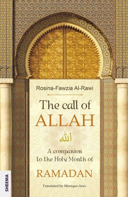 The call of ALLAH: A companion to the Holy Month of RAMADAN