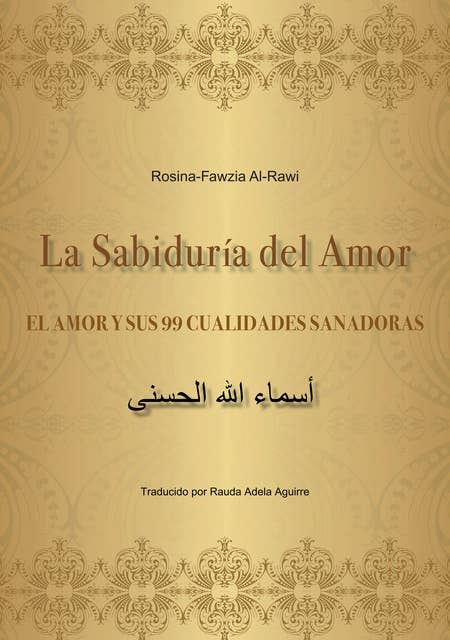 La Sabiduría del Amor - EL AMOR Y SUS 99 CUALIDADES SANADORAS