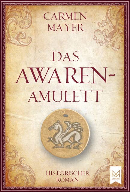 Das Awaren-Amulett: Historischer Roman (Völlig neue und überarbeitete Version)