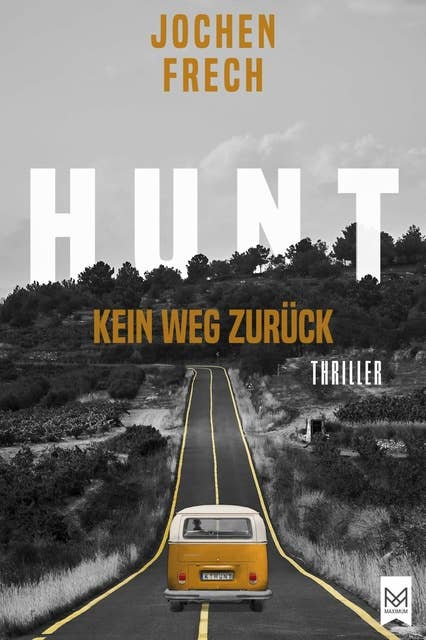 HUNT – Kein Weg zurück: Thriller