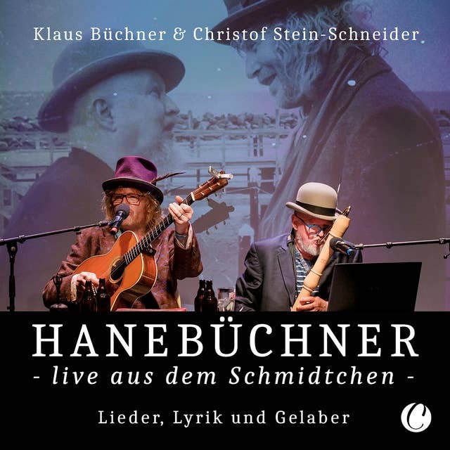Hanebüchner live aus dem Schmidtchen: Lieder, Lyrik und Gelaber