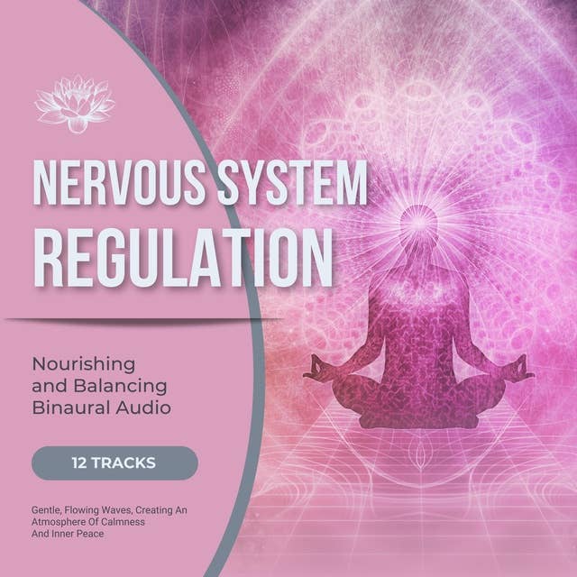 Nervous System Regulation - Nourishing and Balancing Binaural Audio: Gentle, Flowing Waves, Creating An Atmosphere Of Calmness And Inner Peace