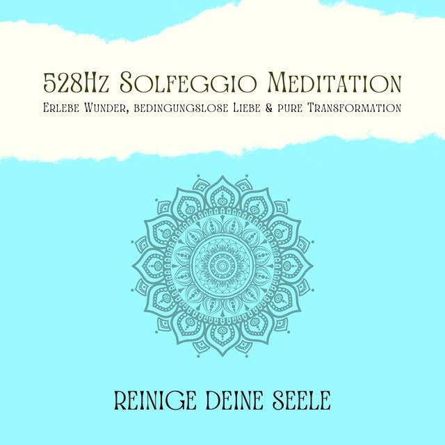 Reinige Deine Seele & vertraue Deinem Schutzengel: 528Hz Solfeggio Meditation: Erlebe Wunder, bedingungslose Liebe & pure Transformation