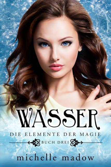 Wasser - Die Elemente der Magie 3: Der Fantasy Bestseller