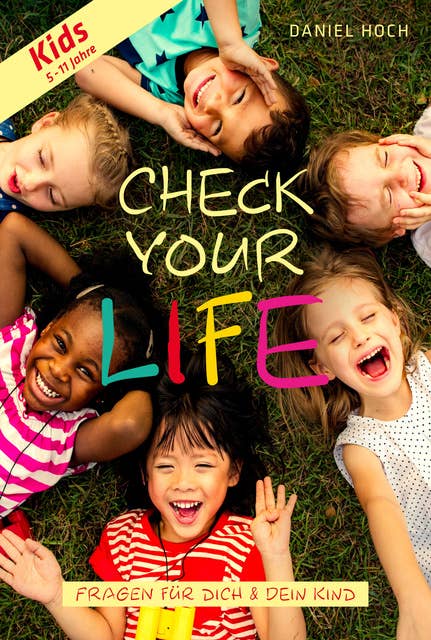 Check Your Life Kids (5 - 11 Jahre): Fragen für Dich & Dein Kind