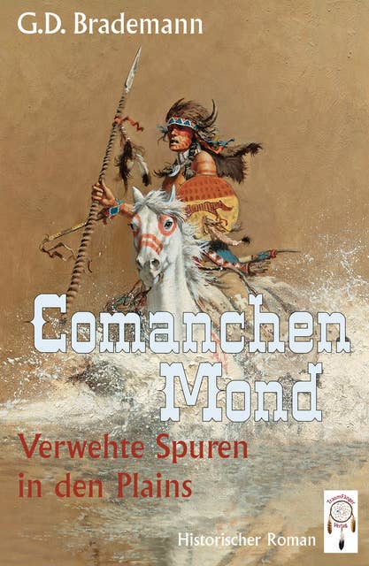 Comanchen Mond Band 3: Verwehte Spuren in den Plains