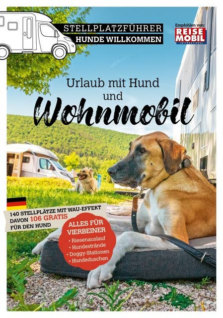 Stellplatzführer Hunde Willkommen: Urlaub mit Hund und Wohnmobil