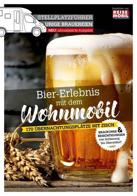 Stellplatzführer Urige Brauereien, aktualisierte Auflage: Bier-Erlebnis mit dem Wohnmobil