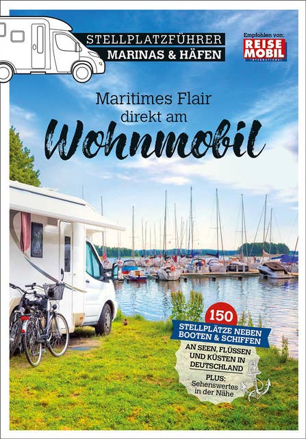 Stellplatzführer Marinas & Häfen: Maritimes Flair direkt am Wohnmobil