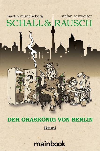 Schall & Rausch: Der Graskönig von Berlin: Krimi Hanfkrimi