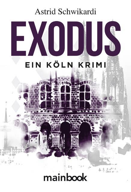 Exodus: Ein Köln Krimi