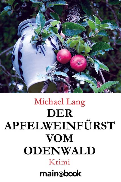 Der Apfelweinfürst vom Odenwald: Krimi