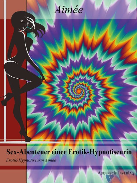 Sex-Abenteuer einer Erotik-Hypnotiseurin: Ein Erotik-Hypnose Roman