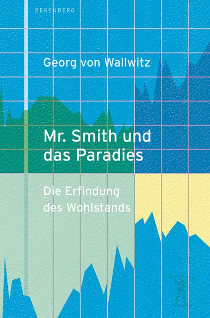 Mr. Smith und das Paradies: Die Erfindung des Wohlstands