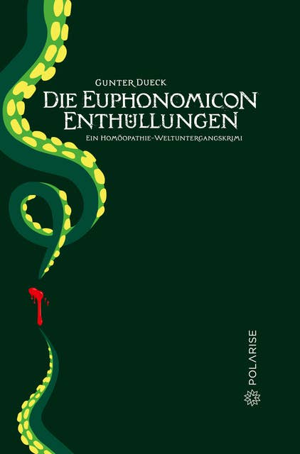 Die Euphonomicon-Enthüllungen: Ein Homöopathie-Weltuntergangskrimi