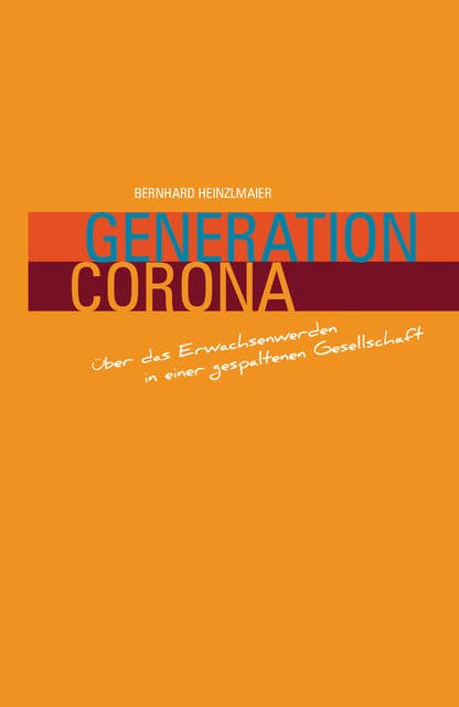 Generation Corona: Über das Erwachsenwerden in einer gespaltenen Gesellschaft