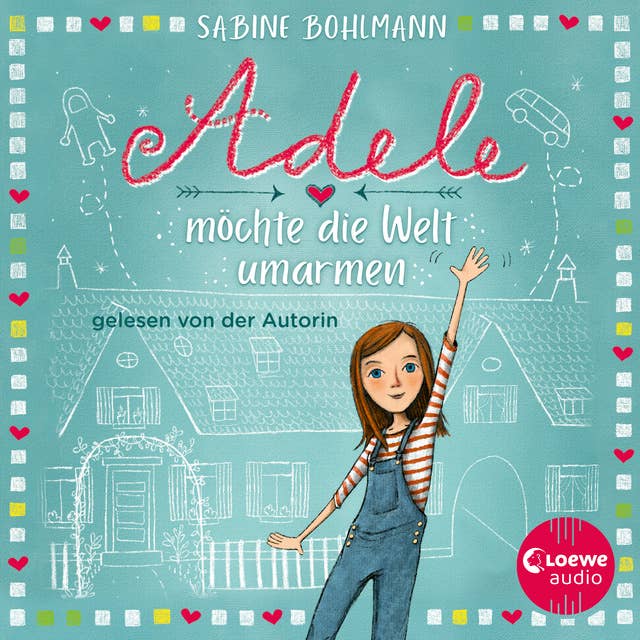 Adele möchte die Welt umarmen: Eine warmherzige Geschichte über Adeles turbulentes Familenleben - geschrieben und gelesen von Bestsellerautorin Sabine Bohlmann