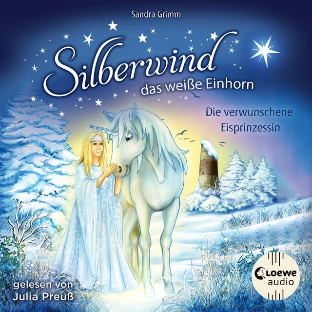 Silberwind, das weiße Einhorn (Band 5) - Die verwunschene Eisprinzessin: Begleite das Einhorn Silberwind auf seinen Abenteuern