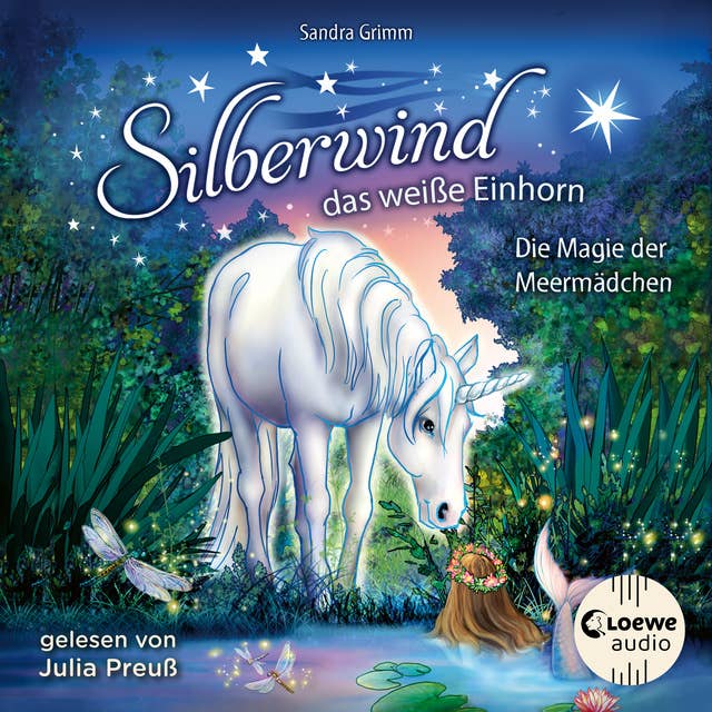 Silberwind, das weiße Einhorn (Band 10) - Die Magie der Meermädchen: Begleite das Einhorn Silberwind auf seinen Abenteuern