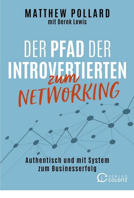 Der Pfad der Introvertierten zum Networking: Authentisch und mit System zum Businesserfolg