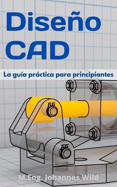 Diseño CAD: La guía práctica para principiantes