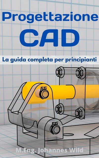 Progettazione CAD: La guida completa per principianti
