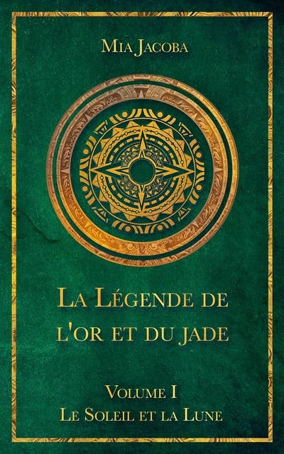 La Légende de l'or et du jade 1 : Le Soleil et la Lune