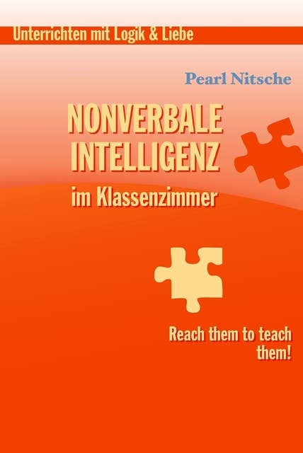 Nonverbale Intelligenz im Klassenzimmer: Reach them to teach them!