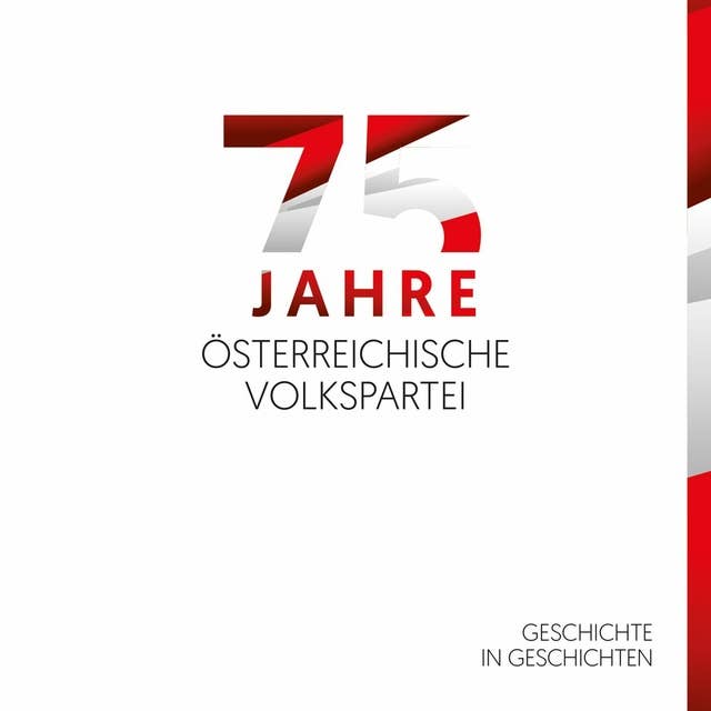 75 Jahre Österreichische Volkspartei: Geschichte in Geschichten