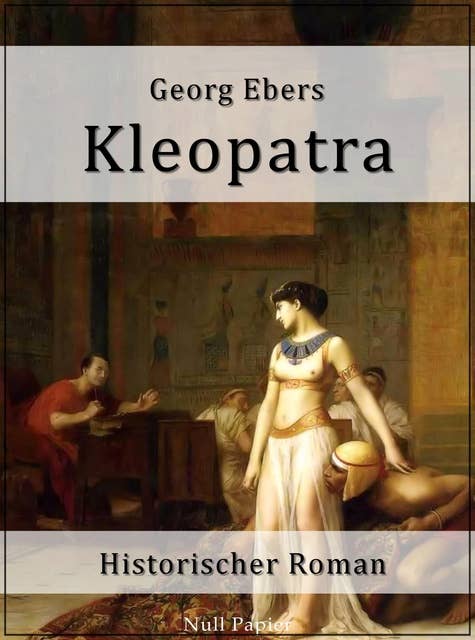 Kleopatra: Ein historischer Roman