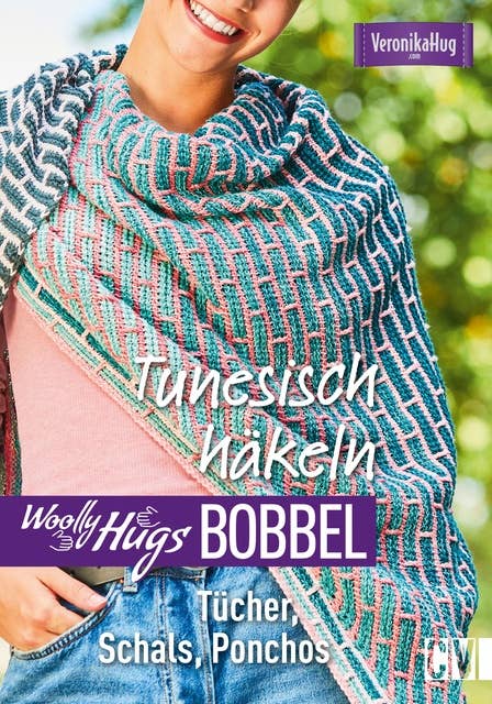 Woolly Hugs Bobbel Tunesisch häkeln: Tücher, Schals, Ponchos