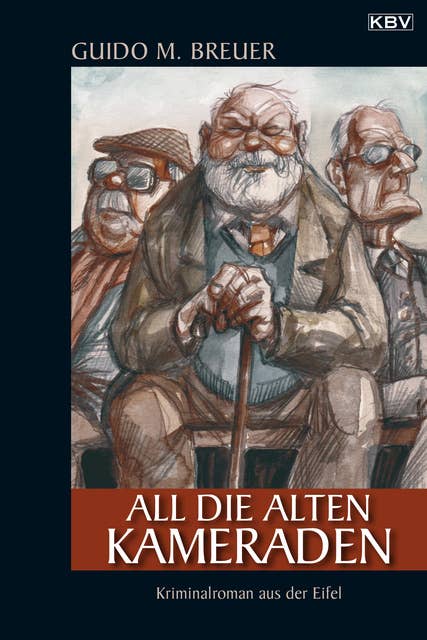 All die alten Kameraden: Kriminalroman aus der Eifel