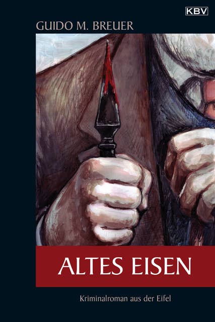 Altes Eisen: Kriminalroman aus der Eifel
