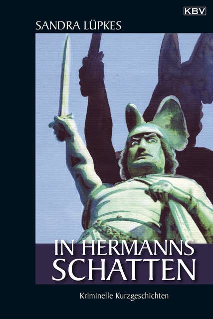 In Hermanns Schatten: Kriminelle Kurzgeschichten