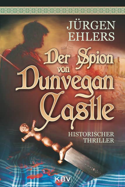Der Spion von Dunvegan Castle: Historischer Thriller