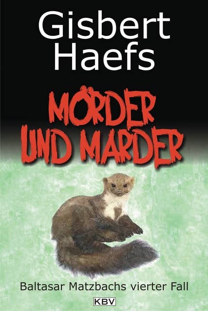 Mörder und Marder: Baltasar Matzbachs vierter Fall