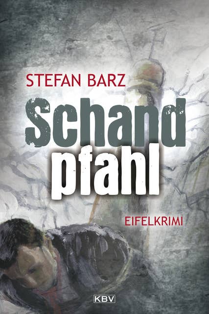Schandpfahl: Kriminalroman aus der Eifel