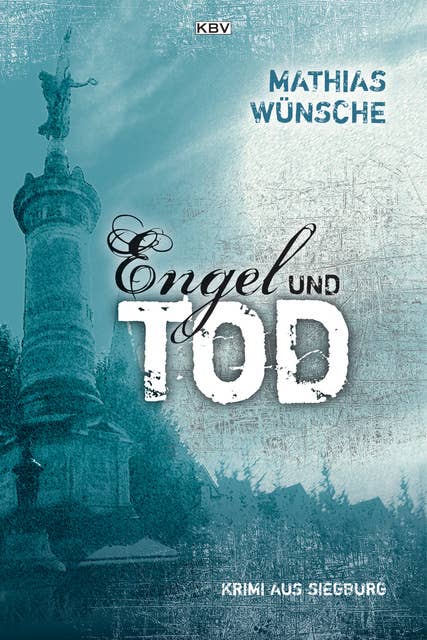 Engel und Tod: Krimi aus Siegburg