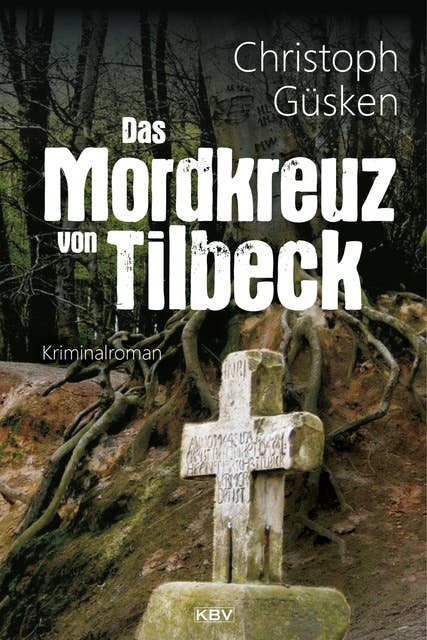 Das Mordkreuz von Tilbeck: Kriminalroman