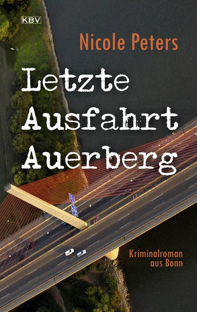 Letzte Ausfahrt Auerberg: Kriminalroman aus Bonn