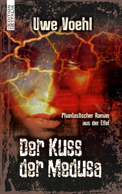 Der Kuss der Medusa: Phantastischer Roman aus der Eifel