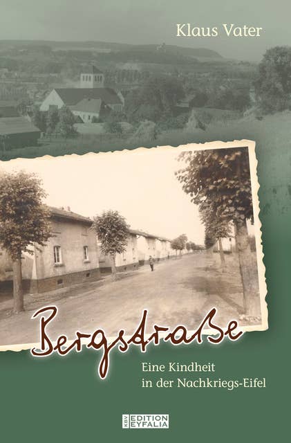 Bergstraße: Eine Kindheit in der Nachkriegs-Eifel