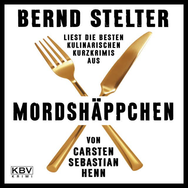 Mordshäppchen: Kurzkrimis von Carsten Sebastian Henn, gelesen von Bernd Stelter