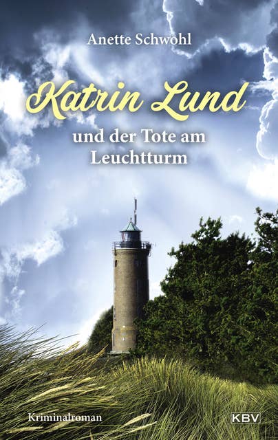 Katrin Lund und der Tote am Leuchtturm: Kriminalroman