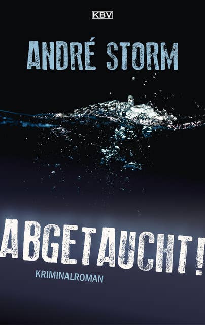 Abgetaucht!: Kriminalroman