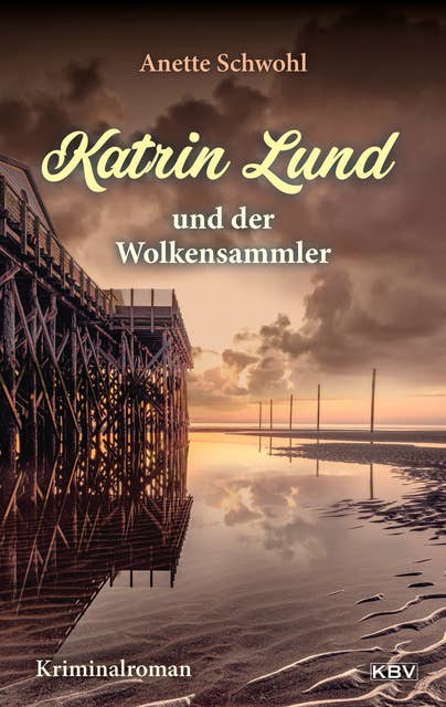Katrin Lund und der Wolkensammler: Kriminalroman