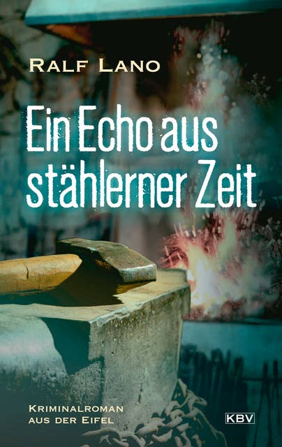 Ein Echo aus stählerner Zeit: Kriminalroman aus der Eifel
