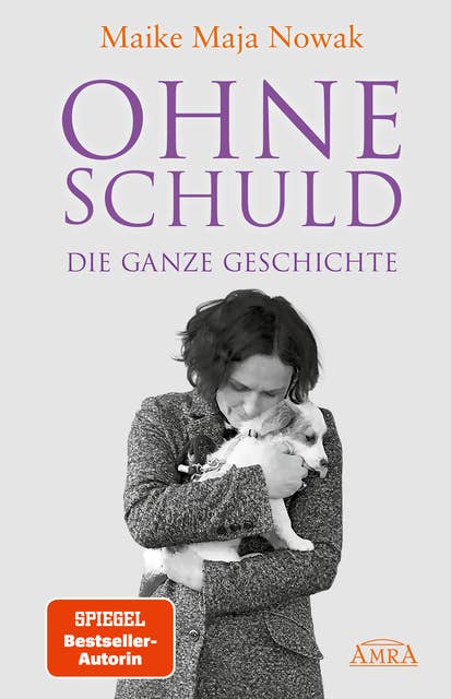 OHNE SCHULD - DIE GANZE GESCHICHTE [von der SPIEGEL-Bestseller-Autorin]