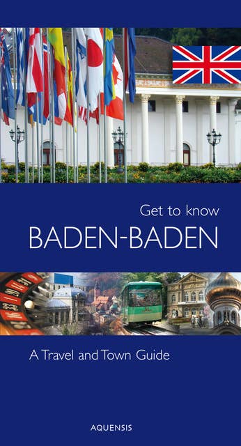 Get to know Baden-Baden: A Travel And Town Guide